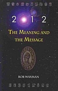 2012: The Meaning and the Message (Paperback)