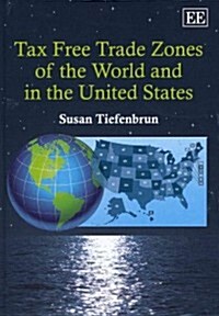 Tax Free Trade Zones of the World and in the United States (Hardcover)
