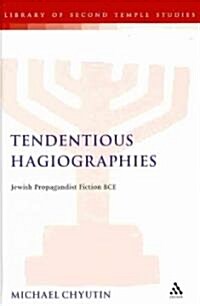 Tendentious Hagiographies: Jewish Propagandist Fiction BCE (Hardcover)