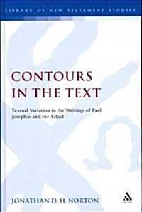 Contours in the Text : Textual Variation in the Writings of Paul, Josephus and the Yahad (Hardcover)