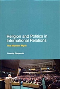 Religion and Politics in International Relations: The Modern Myth (Paperback)