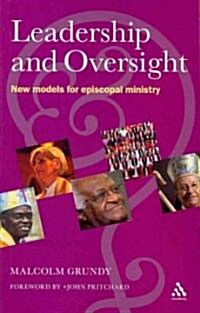 Leadership and Oversight: New Models for Episcopal Ministry (Paperback)