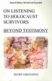 On Listening to Holocaust Survivors: Beyond Testimony (Paperback, 2, Revised)