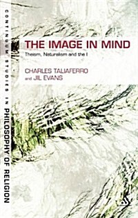 The Image in Mind: Theism, Naturalism, and the Imagination (Hardcover)