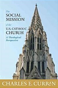 The Social Mission of the U.S. Catholic Church: A Theological Perspective (Paperback)