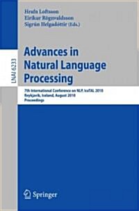 Advances in Natural Language Processing: 7th International Conference on NLP, IceTAL 2010, Reykjavik, Iceland, August 16-18, 2010, Proceedings (Paperback)