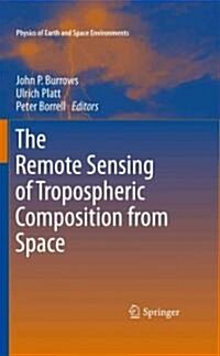 The Remote Sensing of Tropospheric Composition from Space (Hardcover, 2011)