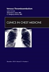 Venous Thromboembolism, An Issue of Clinics in Chest Medicine (Hardcover)