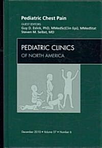 Pediatric Chest Pain, An Issue of Pediatric Clinics (Hardcover)