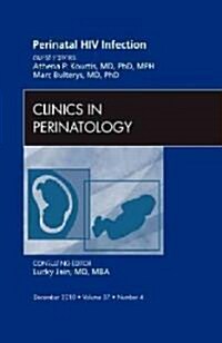Perinatal HIV Infection, an Issue of Clinics in Perinatology (Hardcover, New)
