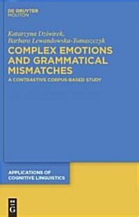 Complex Emotions and Grammatical Mismatches: A Contrastive Corpus-Based Study (Hardcover)