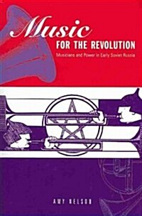 Music for the Revolution: Musicians and Power in Early Soviet Russia (Paperback)