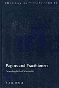 Pagans and Practitioners: Expanding Biblical Scholarship (Hardcover)