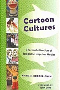 Cartoon Cultures: The Globalization of Japanese Popular Media (Hardcover, 2)