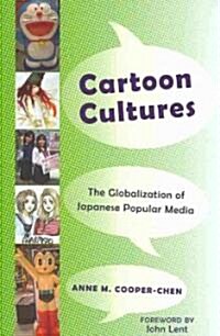 Cartoon Cultures: The Globalization of Japanese Popular Media (Paperback)
