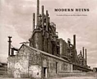 Modern Ruins: Portraits of Place in the Mid-Atlantic Region (Hardcover)