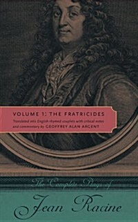 Complete Plays of Jean Racine V1 Hb: Volume 1: The Fratricides (Hardcover)