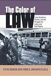 The Color of Law: Ernie Goodman, Detroit, and the Struggle for Labor and Civil Rights (Hardcover)
