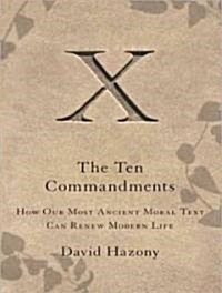 The Ten Commandments: How Our Most Ancient Moral Text Can Renew Modern Life (Audio CD, Library)