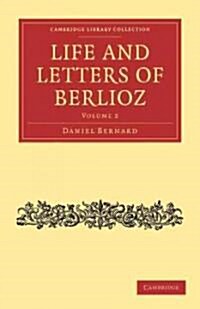 Life and Letters of Berlioz (Paperback)