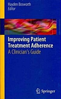 Improving Patient Treatment Adherence: A Clinicians Guide (Paperback, 2010)