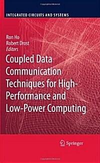 Coupled Data Communication Techniques for High-Performance and Low-Power Computing (Hardcover, 2010)