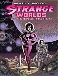 Wally Wood: Strange Worlds of Science Fiction (Paperback)