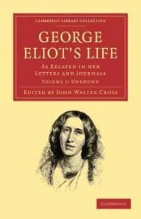 George Eliot's life : as related in her letters and journals