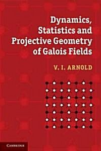 Dynamics, Statistics and Projective Geometry of Galois Fields (Paperback)