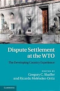 Dispute Settlement at the WTO : The Developing Country Experience (Hardcover)