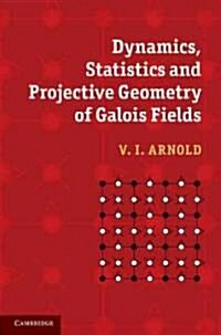 Dynamics, Statistics and Projective Geometry of Galois Fields (Hardcover)