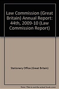 Law Commission (Great Britain) Annual Report: 44th, 2009-10 (Law Commission Report #323) (Paperback)