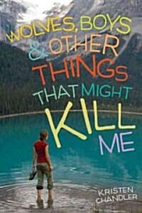 Wolves, Boys, & Other Things That Might Kill Me (Paperback)