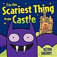 Im the Scariest Thing in the Castle (Board Books)