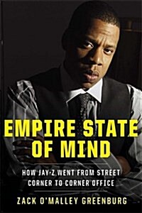 Empire State of Mind: How Jay-Z Went from Street Corner to Corner Office (Hardcover)