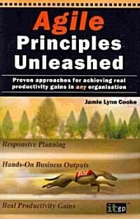 Agile Principles Unleashed (Paperback)