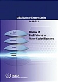 Review of Fuel Failures in Water Cooled Reactors (Paperback)