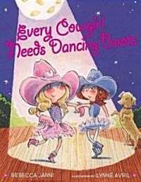 Every Cowgirl Needs Dancing Boots (Hardcover)