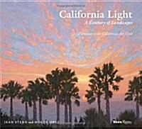 California Light: A Century of Landscapes: Paintings of the California Art Club (Hardcover)