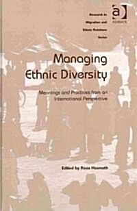 Managing Ethnic Diversity : Meanings and Practices from an International Perspective (Hardcover)