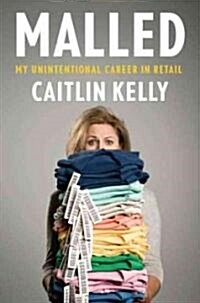 Malled: My Unintentional Career in Retail (Hardcover)