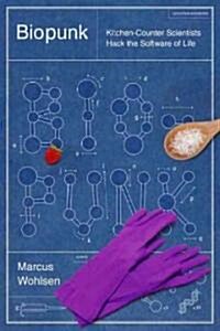 Biopunk: DIY Scientists Hack the Software of Life (Hardcover)