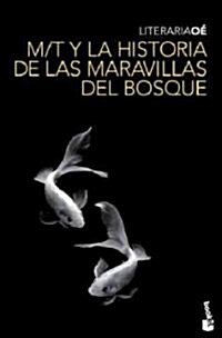 M/T y la historia de las maravillas del bosque  / M/T and the Narrative About the Marvels of the Forest (Paperback, Translation)