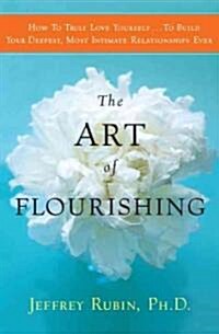 The Art of Flourishing: A New East-West Approach to Staying Sane and Finding Love in an Insane World (Hardcover)