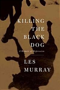 Killing the Black Dog: A Memoir of Depression (Paperback)
