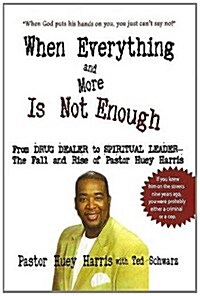 When Everything and More Is Not Enough (Paperback)