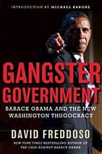 Gangster Government: Barack Obama and the New Washington Thugocracy (Hardcover)