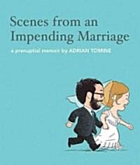 Scenes from an Impending Marriage: A Prenuptial Memoir (Hardcover)
