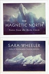 The Magnetic North (Hardcover, Reprint)