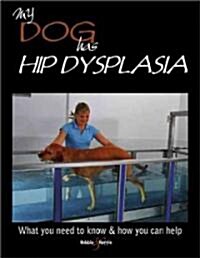 My Dog Has Hip Dysplasia - but Lives Life to the Full (Paperback)